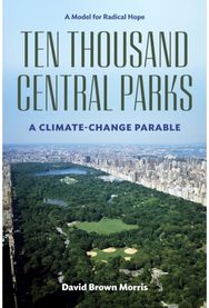 Ten Thousand Central Parks: A Climate-Change Parable