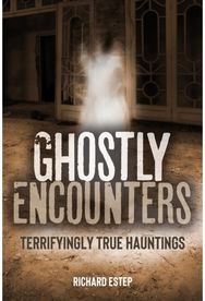 Ghostly Encounters: Terrifyingly True Hauntings