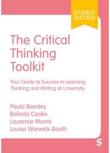 Critical Thinking Toolkit: Your Guide to Success in Learning, Thinking and Writing at University