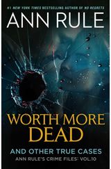 Worth More Dead: And Other True Cases Vol. 10