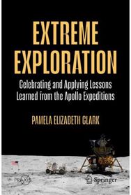 Extreme Exploration: Celebrating And Applying Lessons Learned From The Apollo Expeditions