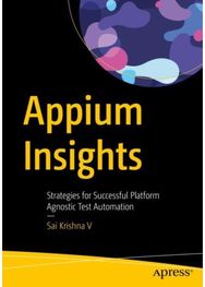 Appium Insights: Strategies for Successful Platform Agnostic Test Automation