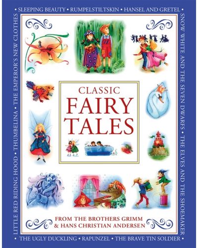 Classic Fairy Tales: From the Brothers Grimm and Hans Christian Andersen