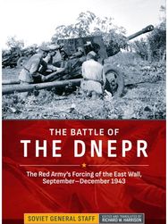 The Battle of the Dnepr: The Red Army's Forcing of the East Wall, September-December 1943