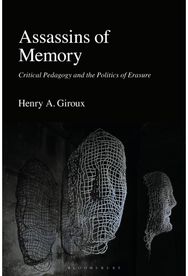 Assassins of Memory: Critical Pedagogy and the Politics of Erasure