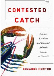 Contested Catch: Lobster, Localism, and Canada's Atlantic Coast, 1870-1970