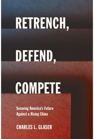 Retrench, Defend, Compete: Securing America's Future Against a Rising China