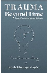 Trauma Beyond Time: Temporal Constructs in Holocaust Testimonies