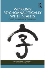Working Psychoanalytically with Infants: From Francoise Dolto to Zhuang Zhou
