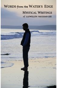 Words from the Waters Edge: The Mystical Writings of Llewellyn Vaughan-Lee