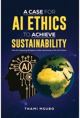Case for AI Ethics to Achieve Sustainability: How AI is Impacting Workplace Culture and Society in the 21st Century