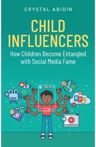 Child Influencers: How Children Become Entangled with Social Media Fame
