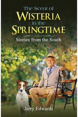 Scent of Wisteria in the Springtime: Stories from the South
