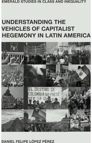 Understanding the Vehicles of Capitalist Hegemony in Latin America: Capitalism in Context