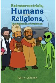 Extraterrestrials, Humans and their Religions, The evolution of evolution