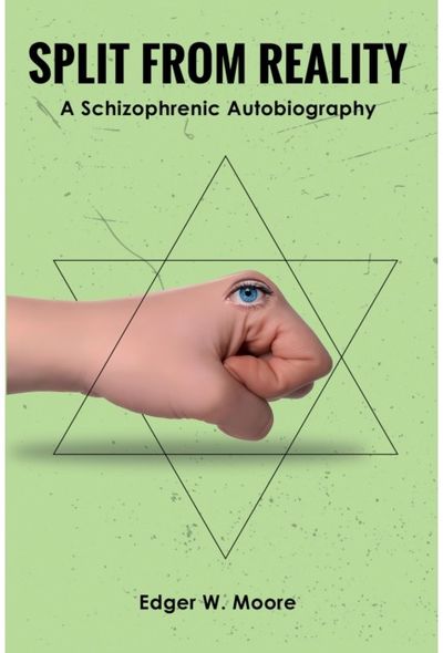 Split from Reality: A Schizophrenic Autobiography
