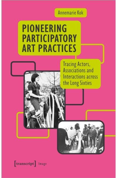 Pioneering Participatory Art Practices: Tracing Actors, Associations and Interactions across the Long Sixties