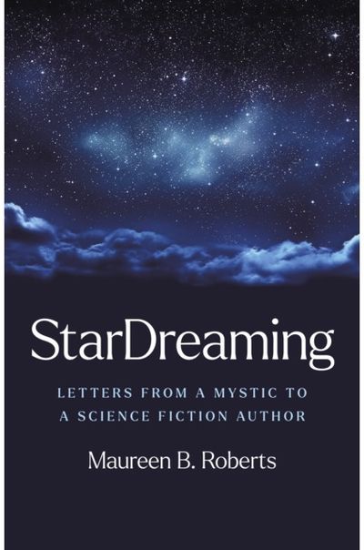 StarDreaming: Letters from a Mystic to a Science Fiction Author