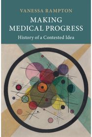 Making Medical Progress: History of a Contested Idea