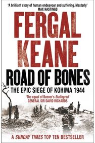 Road of Bones: The Epic Siege of Kohima 1944