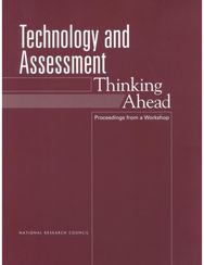 Technology and Assessment: Thinking Ahead: Proceedings from a Workshop