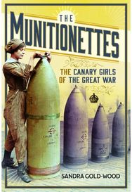 Munitionettes: The Canary Girls of the Great War