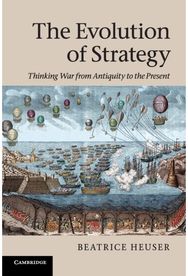 Evolution of Strategy: Thinking War from Antiquity to the Present