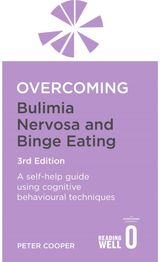 Overcoming Bulimia Nervosa and Binge Eating 3rd Edition: A self-help guide using cognitive behavioural techniques