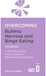 Overcoming Bulimia Nervosa and Binge Eating 3rd Edition: A self-help guide using cognitive behavioural techniques