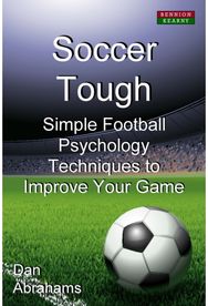 Soccer Tough: Simple Football Psychology Techniques to Improve Your Game