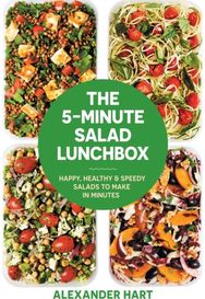 5-Minute Salad Lunchbox: Happy, healthy and speedy salads to make in minutes