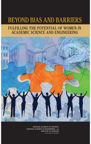 Beyond Bias and Barriers: Fulfilling the Potential of Women in Academic Science and Engineering