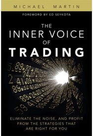 Inner Voice of Trading, The: Eliminate the Noise, and Profit from the Strategies That Are Right for You