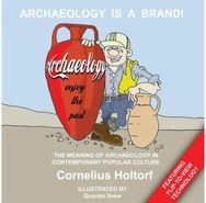 Archaeology Is a Brand!: The Meaning of Archaeology in Contemporary Popular Culture