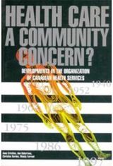 Health Care: a Community Concern?: Developments in the Organization of Canadian Health Services