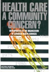 Health Care: a Community Concern?: Developments in the Organization of Canadian Health Services