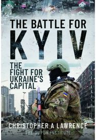 Battle for Kyiv: The Fight for Ukraine’s Capital