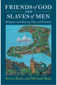 Friends of God and Slaves of Men: Religion and Slavery, Past and Present