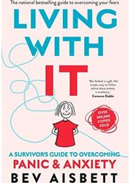 Living With It: A Survivor's Guide to Overcoming Panic and Anxiety