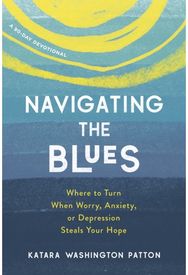 Navigating the Blues: Where to Turn When Worry, Anxiety, or Depression Steals Your Hope