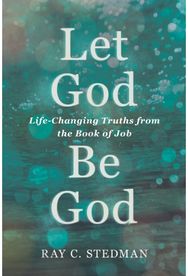 Let God Be God: Life-Changing Truths from the Book of Job