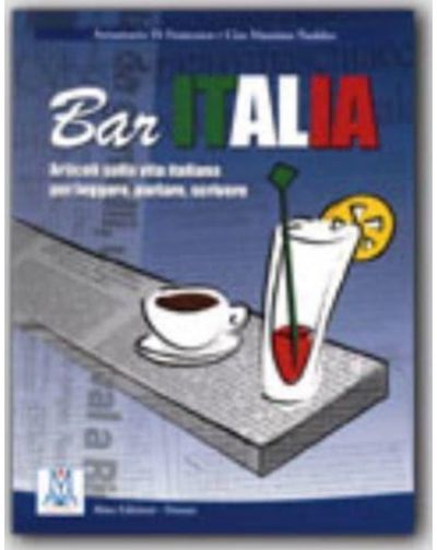 Bar Italia: articoli sulla vita italiana per leggere, parlare, scrivere. A1/C1