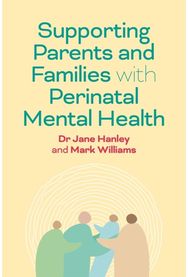 Supporting Parents and Families with Perinatal Mental Health and Wellbeing: An Introduction for Professionals