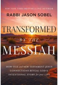 Transformed by the Messiah: How Old and New Testament Jesus Connections Reveal God's Intentional Story for Your Life