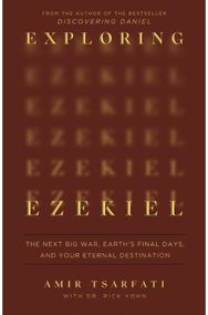 Exploring Ezekiel: The Next Big War, Earth's Final Days, and Your Eternal Destination