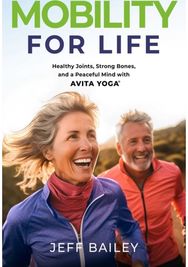 Mobility for Life: Healthy Joints, Strong Bones, and a Peaceful Mind with Avita Yoga