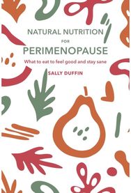 Natural Nutrition for Perimenopause: What to Eat to Feel Good and Stay Sane