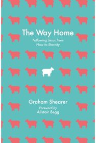 Way Home: Following Jesus from Now to Eternity