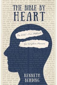 Bible by Heart: The Bible's Own Method for Scripture Memory
