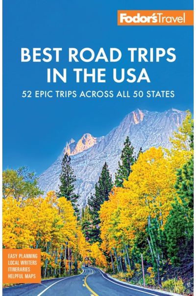 Fodors Best Road Trips in the USA: The 52 Best Road Trips in America